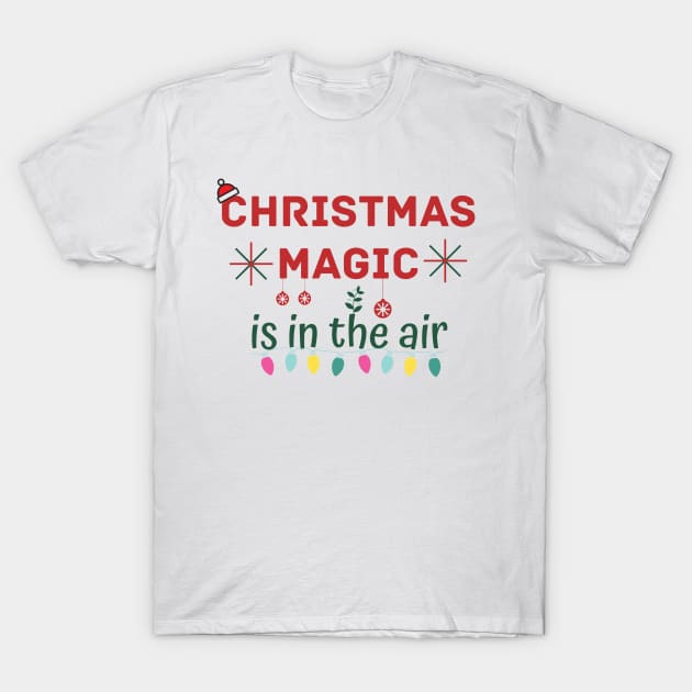 Christmas Magic is in the air T-Shirt by YasStore